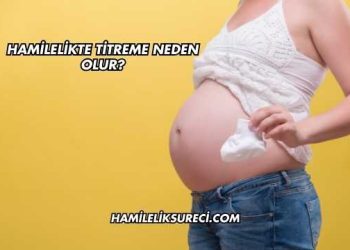 Hamilelikte Titreme Neden Olur?