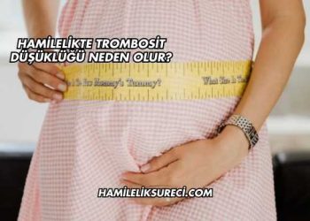 Hamilelikte Trombosit Düşüklüğü Neden Olur?