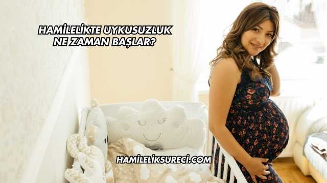 Hamilelikte Uykusuzluk Ne Zaman Başlar?