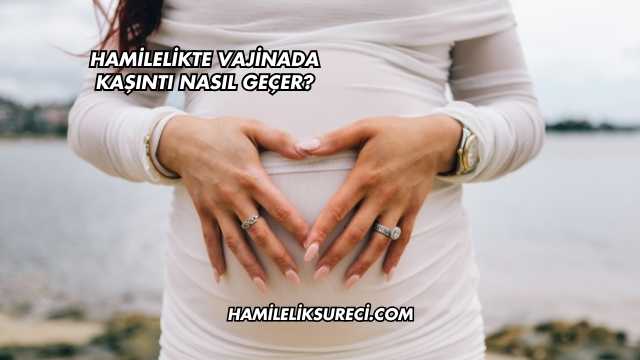 Hamilelikte Vajinada Kaşıntı Nasıl Geçer?