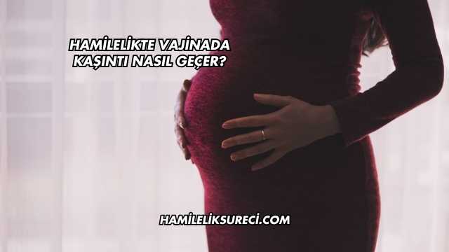 Hamilelikte Vajinada Kaşıntı Nasıl Geçer?