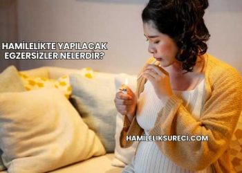 Hamilelikte Yapılacak Egzersizler Nelerdir?