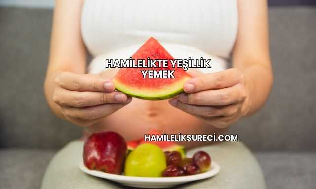 Hamilelikte Yeşillik Yemek