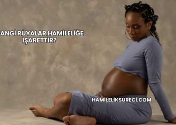 Hangi Rüyalar Hamileliğe İşarettir?