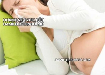 Hormon Bozukluğu Hamileliğe Engel mi?