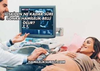 İlişkiden Ne Kadar Süre Sonra Hamilelik Belli Olur?