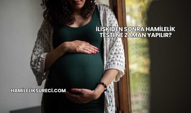 İlişkiden Sonra Hamilelik Testi Ne Zaman Yapılır?