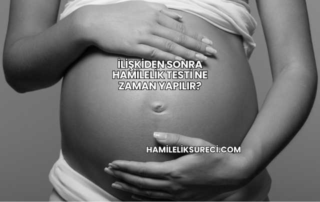 İlişkiden Sonra Hamilelik Testi Ne Zaman Yapılır?