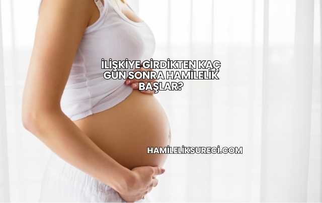 İlişkiye Girdikten Kaç Gün Sonra Hamilelik Başlar?