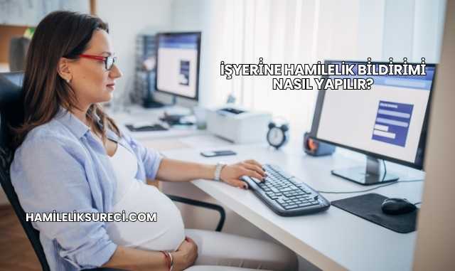 İşyeri̇ne Hamilelik Bi̇ldi̇ri̇mi̇ Nasıl Yapılır?