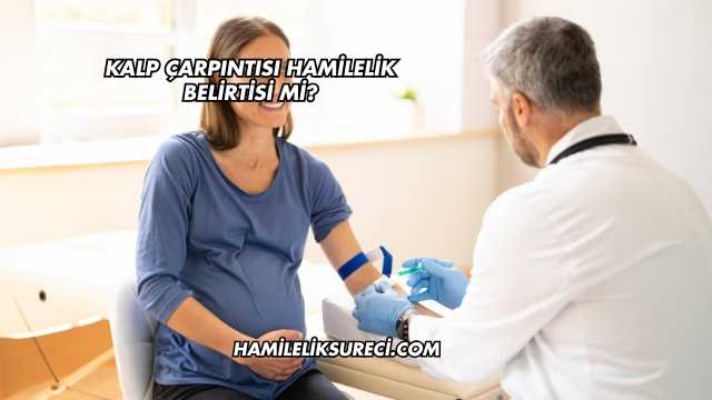 Kalp Çarpıntısı Hamilelik Belirtisi mi?