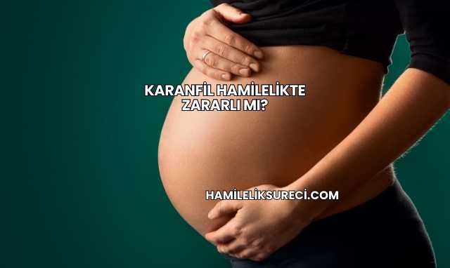 Karanfil Hamilelikte Zararlı mı?
