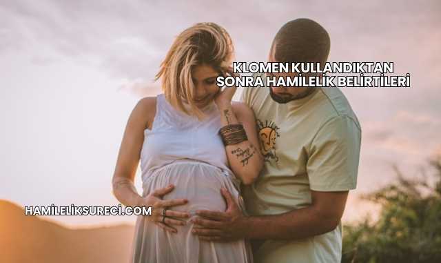 Klomen Kullandıktan Sonra Hamilelik Belirtileri