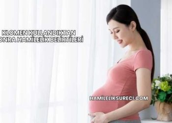 Klomen Kullandıktan Sonra Hamilelik Belirtileri