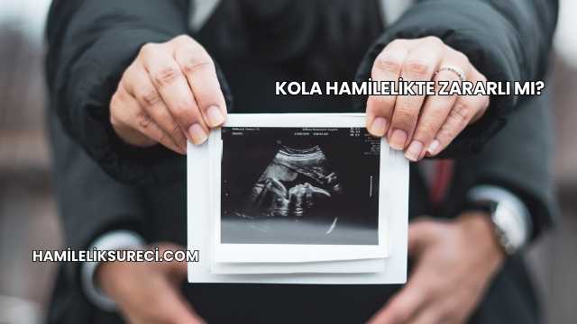 Kola Hamilelikte Zararlı mı?