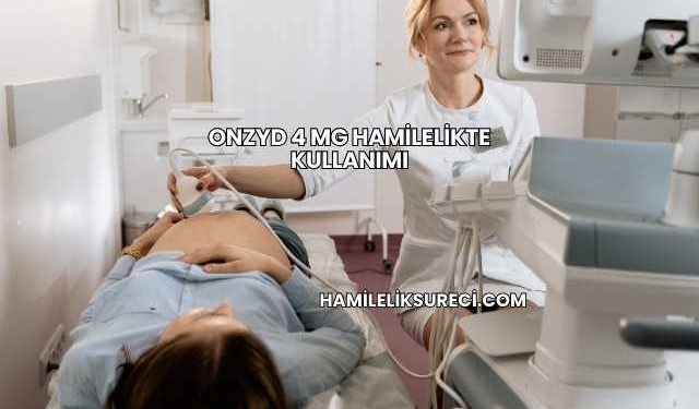 Onzyd 4 Mg Hamilelikte Kullanımı