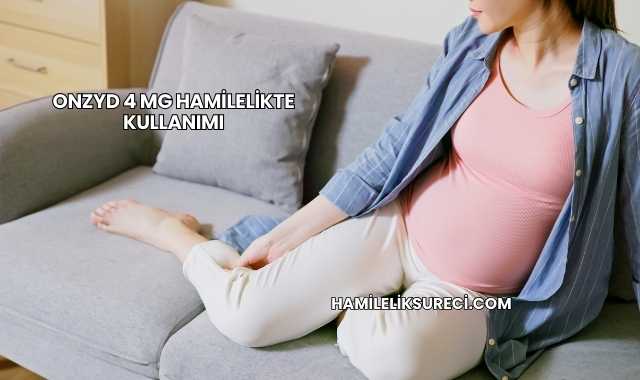 Onzyd 4 Mg Hamilelikte Kullanımı