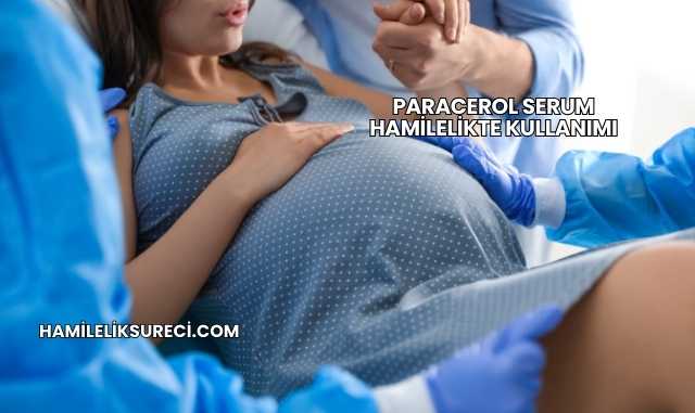 Paracerol Serum Hamilelikte Kullanımı