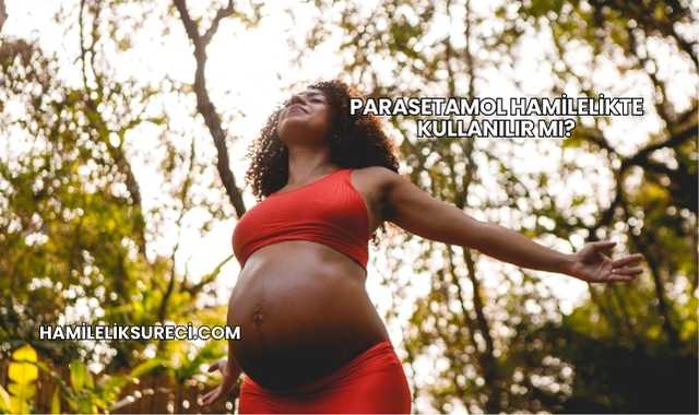 Parasetamol Hamilelikte Kullanılır mı?