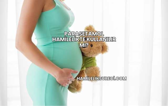 Parasetamol Hamilelikte Kullanılır mı?