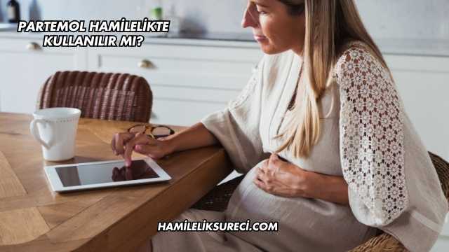 Partemol Hamilelikte Kullanılır mı?