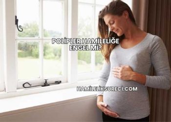 Polipler Hamileliğe Engel mi?