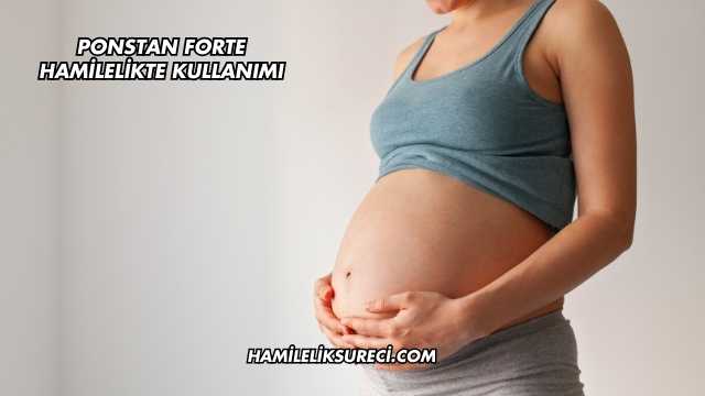 Ponstan Forte Hamilelikte Kullanımı