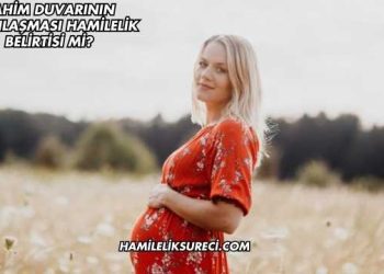 Rahim Duvarının Kalınlaşması Hamilelik Belirtisi mi?