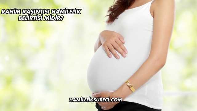 Rahim Kaşıntısı Hamilelik Belirtisi midir?