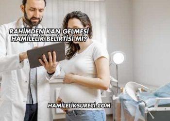 Rahimden Kan Gelmesi Hamilelik Belirtisi mi?
