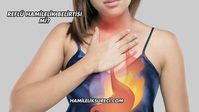 Reflü Hamilelik Belirtisi mi?