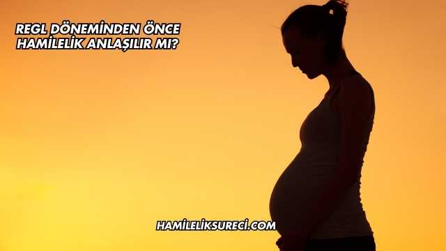 Regl Döneminden Önce Hamilelik Anlaşılır mı?