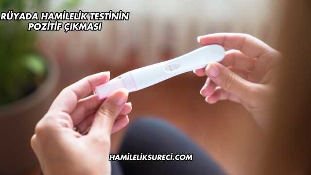 Rüyada Hamilelik Testinin Pozitif Çıkması