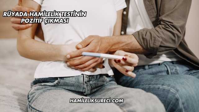 Rüyada Hamilelik Testinin Pozitif Çıkması