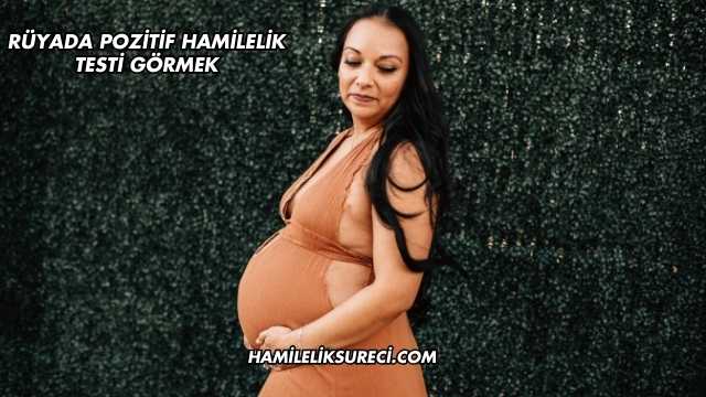 Rüyada Pozitif Hamilelik Testi Görmek