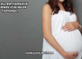 Sağlıklı Bir Hamilelik Geçirmek İçin Neler Yapılmalı?