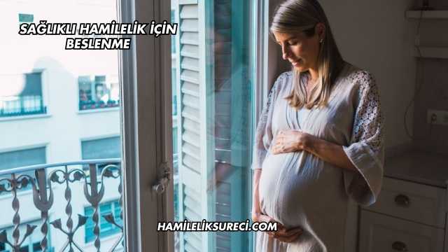 Sağlıklı Hamilelik İçin Beslenme