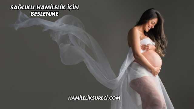 Sağlıklı Hamilelik İçin Beslenme
