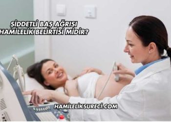 Şiddetli Baş Ağrısı Hamilelik Belirtisi midir?