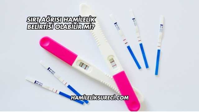 Sırt Ağrısı Hamilelik Belirtisi Olabilir mi?