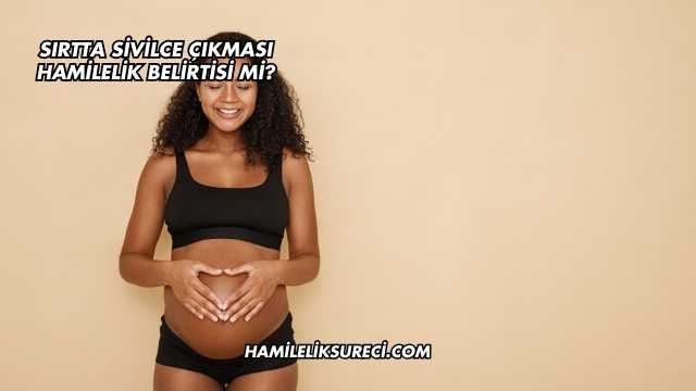 Sırtta Sivilce Çıkması Hamilelik Belirtisi mi?