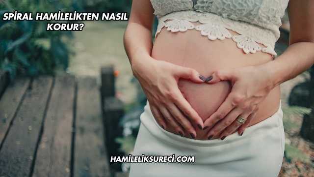 Spiral Hamilelikten Nasıl Korur?