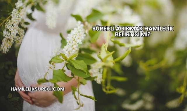 Sürekli Acıkmak Hamilelik Belirtisi mi?