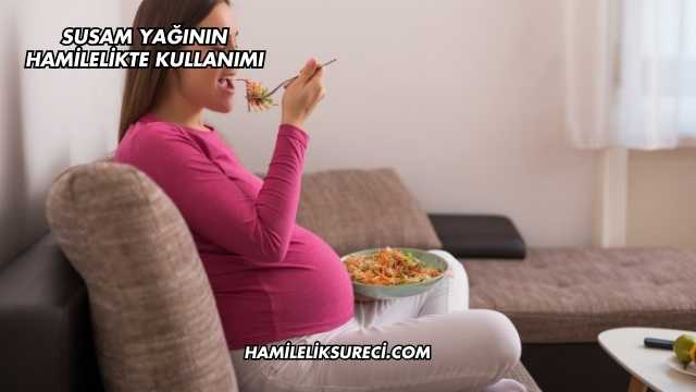 Susam Yağının Hamilelikte Kullanımı