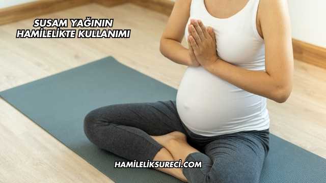 Susam Yağının Hamilelikte Kullanımı
