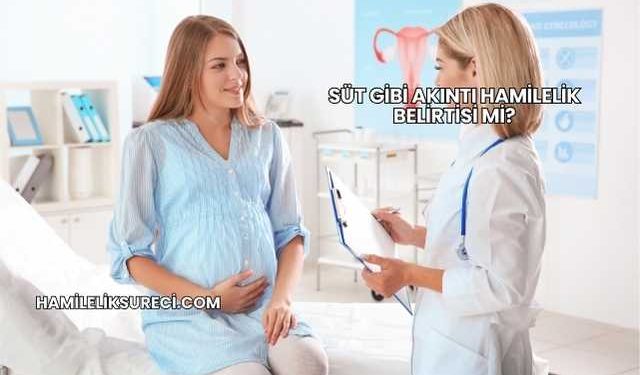 Süt Gibi Akıntı Hamilelik Belirtisi mi?