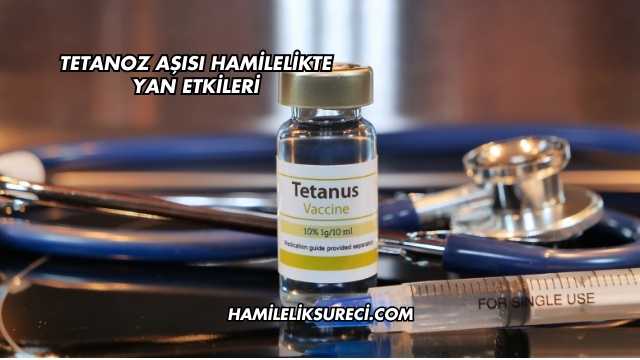 Tetanoz Aşısı Hamilelikte Yan Etkileri
