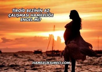 Tiroid Bezinin Az Çalışması Hamileliğe Engel mi?