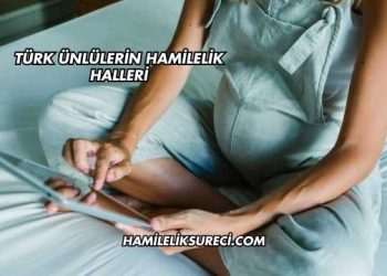 Türk Ünlülerin Hamilelik Halleri