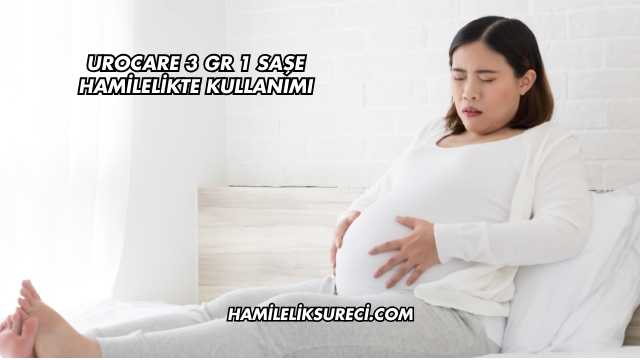 Urocare 3 Gr 1 Saşe Hamilelikte Kullanımı